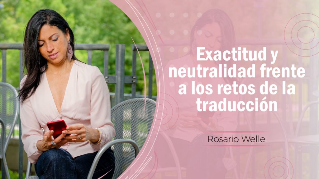 Exactitud y neutralidad frente a los retos de la traducción